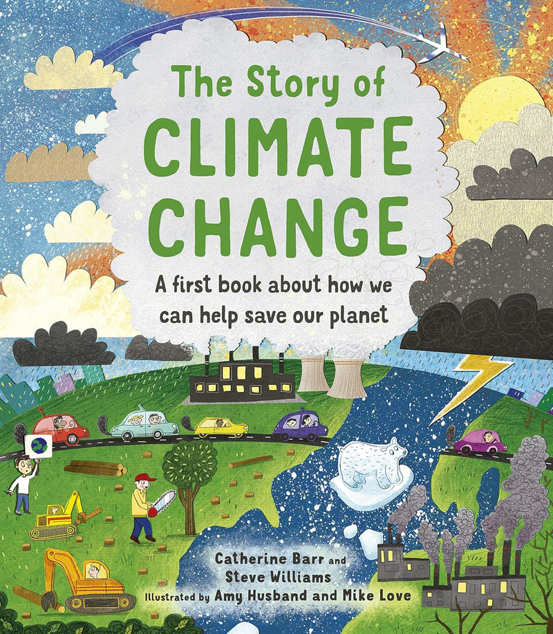 The Story of Climate Change - A First Book About How We Can Help Save Our Planet